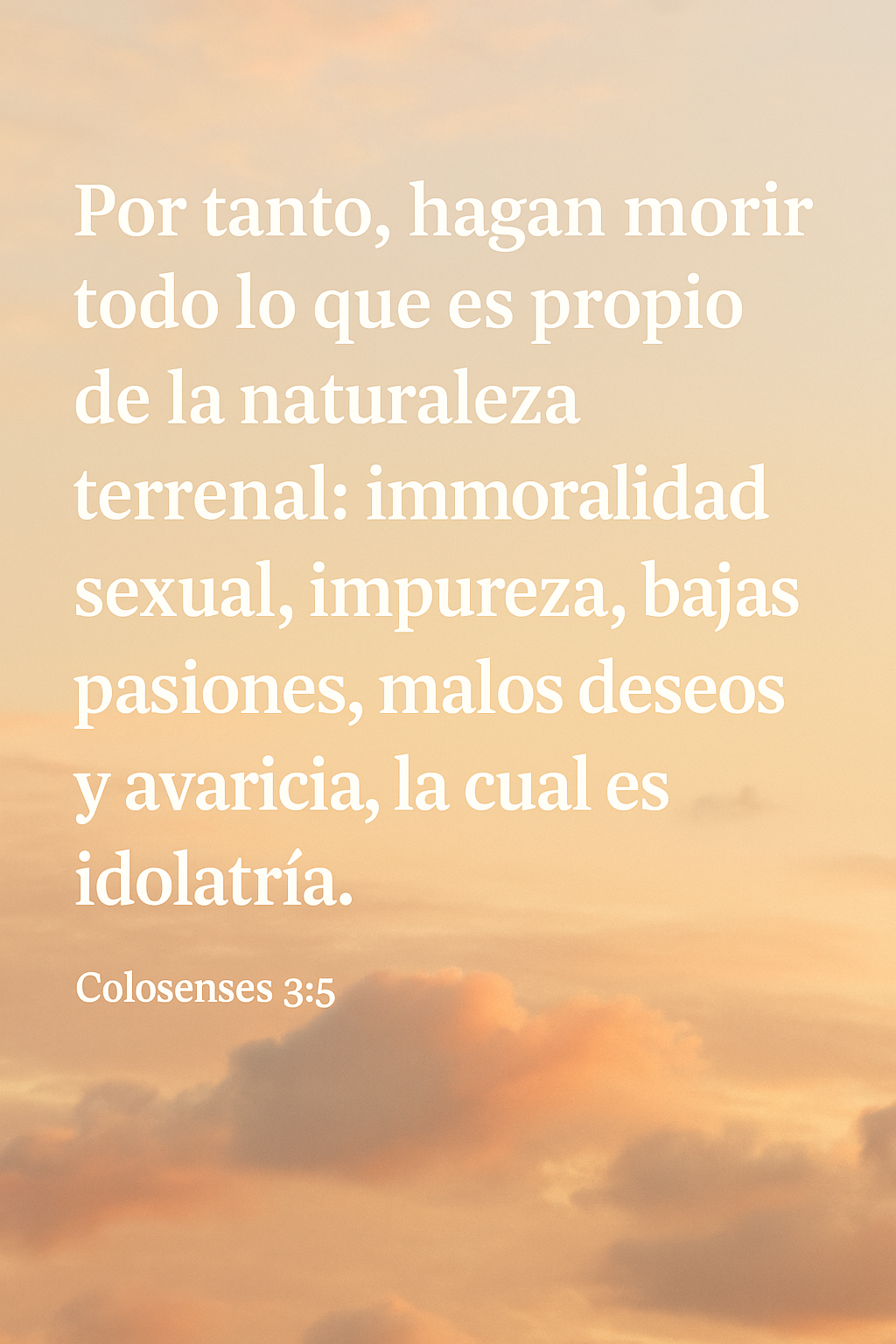 Hagan morir todo lo que lleva al pecado