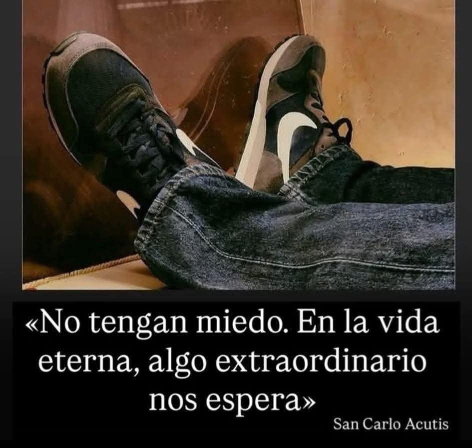 No tengan miedo  en la vida eterna algo extraordinario nos espera