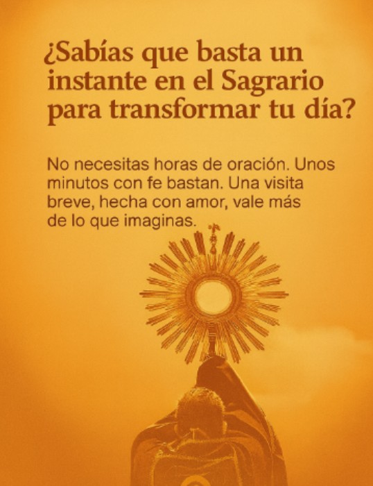 BASTA UN INSTANTE EN EL SAGRARIO PARA TRANSFORMAR TU VIDA