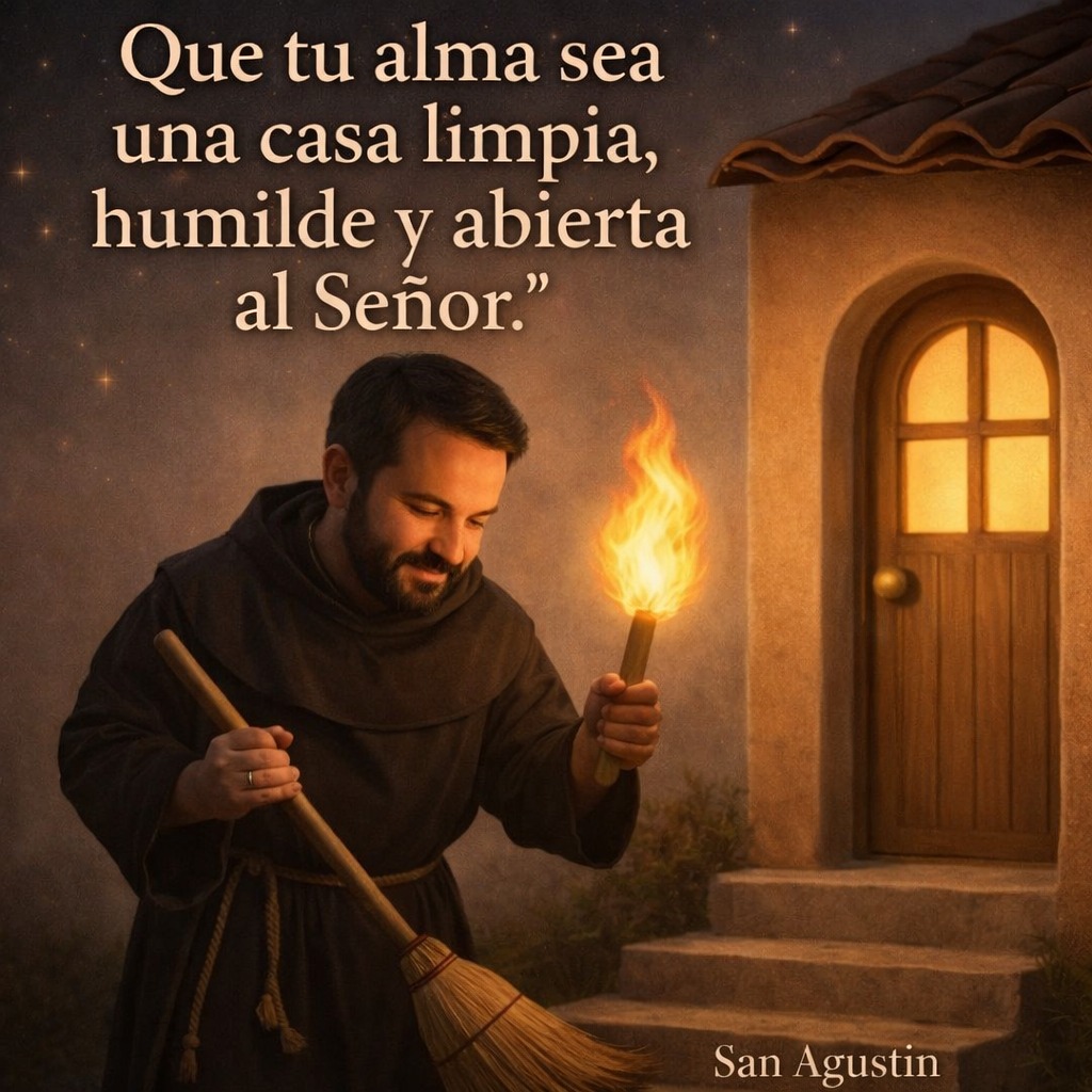 QUE TU ALMA SEA UNA CASA LIMPIA HUMILDE Y ABIERTA AL SEÑOR