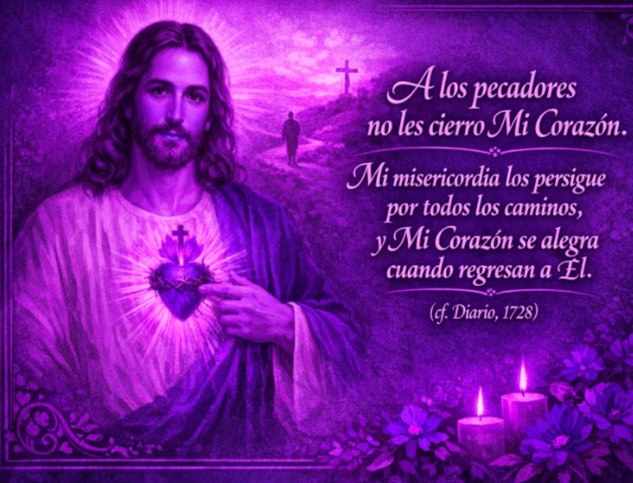 A LOS PECADORES NO LES CIERRO MI CORAZON MI MISERICORDIA LOS PERSIGUE POR TODOS LOS CAMINOS