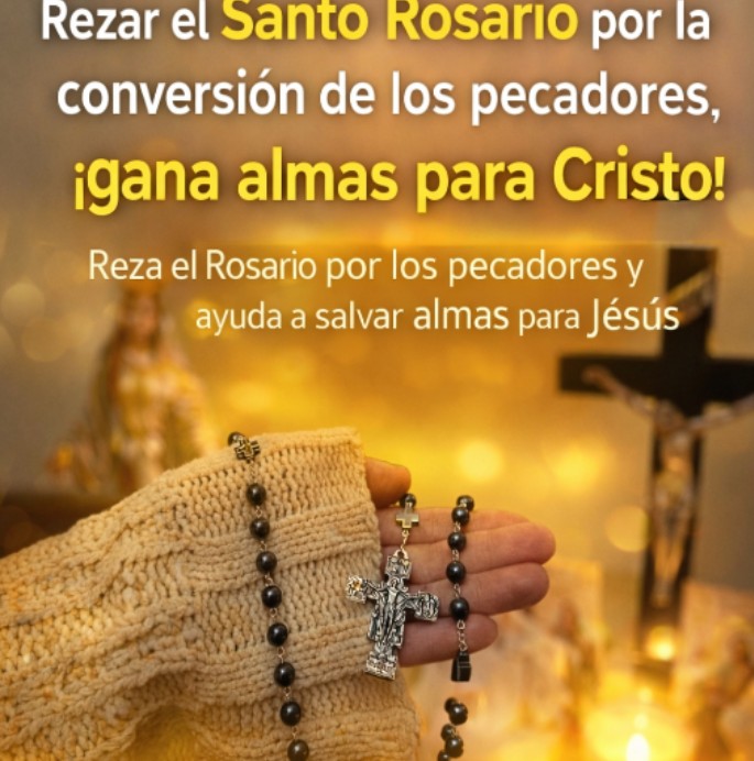 REZAR EL SANTO ROSARIO POR LA CONVERSION DE LOS PECADORES